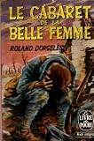 Roland Dorgel�s Le cabaret de la belle femme. 