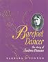 Barefoot Dancer: The Story of Isadora Duncan (Trailblazer Biographies)