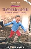The Well Balanced Child: Movement And Early Learning (Early Years S.)