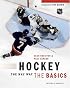 Hockey the NHL Way: The Basics (Hockey the NHL Way)