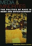 Media & Minorities: The Politics of Race in News and Entertainment (Spectrum Series)