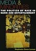 Media & Minorities: The Politics of Race in News and Entertainment (Spectrum Series)