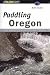 Paddling Oregon by Robb Keller ISBN 1560445335