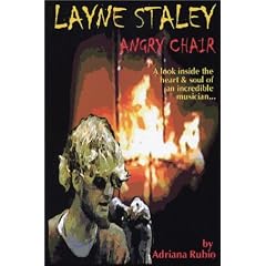 Layne Staley, Angry Chair: A Look Inside the Heart & Soul of an Incredible Musician