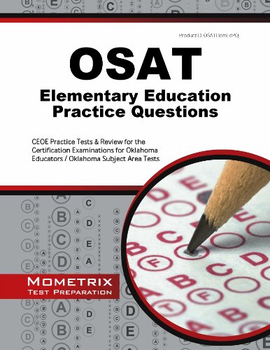 OSAT Elementary Education Practice Questions: CEOE Practice Tests & Review for the Certification Examinations for Oklahoma Educators / Oklahoma Subject Area Tests