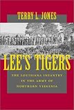 Lee's Tigers: The Louisiana Infantry in the Army of Northern Virginia (Civil War (Louisana State University Press))
