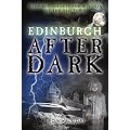 Edinburgh After Dark: Ghosts, Vampires and Witches of the Old Town