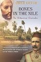 BONES IN THE NILE: The Omdurman Chronicles: A Narrative of Historical Circumstances That Led to the Fall of Chinese Gordon and the Sudanese Mahdi