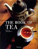 The Book of Tea: Revised and Updated Edition Alain Stella, Gilles Brochard, Nadine Beautheac, Catherine Dozel