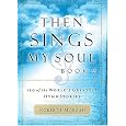 Then Sings My Soul, Book 2: 150 of the World's Greatest Hymn Stories (BK 2)