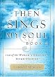Then Sings My Soul, Book 2: 150 of the World's Greatest Hymn Stories (BK 2)