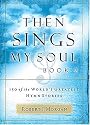 Then Sings My Soul, Book 2: 150 of the World's Greatest Hymn Stories (BK 2)