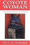 Coyote Woman: A Continuing Journal of My Life As an Artist