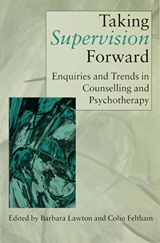 Taking Supervision Forward: Enquiries and Trends in Counselling and Psychotherapy (Counselling Supervision)