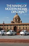 Making of Modern Indian Diplomacy (Columbia/Hurst)