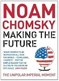 Making the Future: Occupations, Interventions, Empire and Resistance: The Unipolar Imperial Moment