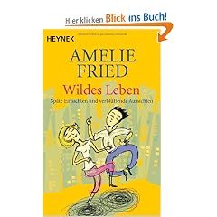 Wildes Leben: Sp�te Einsichten und verbl�ffende Aussichten