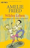 Produkt-Bild: Wildes Leben: Sp&auml;te Einsichten und verbl&uuml;ffende Aussichten