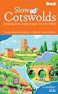 Slow Cotswolds : including Bath, Stratford-upon-Avon and Oxford.