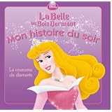 Aurore et la couronne de diamants, MON HISTOIRE DU SOIRpar Walt Disney