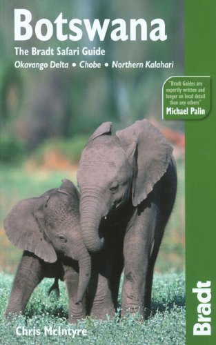Botswana: Okavango Delta, Chobe, Northern Kalahari, 2nd: The Bradt Travel Guide