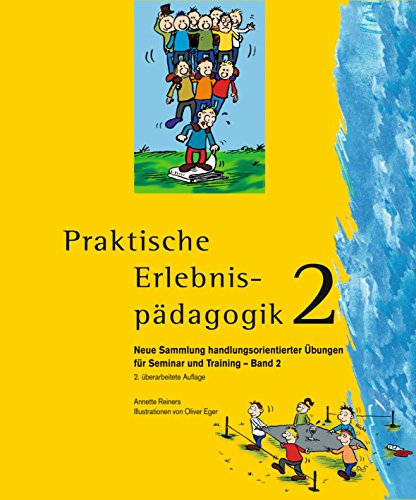 Download Praktische Erlebnispädagogik - Neue Sammlung handlungsorientierter Übungen für Seminar und Training. Band 2 Download Praktische Erlebnispädagogik - Neue Sammlung handlungsorientierter Übungen für Seminar und Training. Band 2