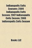 Indianapolis Colts Seasons: 2009 Indianapolis Colts Season, 2007 Indianapolis Colts Season, 2006 Indianapolis Colts Season-