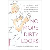 No More Dirty Looks: The Truth about Your Beauty Products--and the Ultimate Guide to Safe and Clean Cosmetics