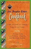 Los Angeles Times Cookbook: 1,000 Recipes of Famous Pioneer Settlers Featuring Seventy-Nine Old-Time California Spanish and Mexican Dishes 