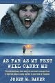 As Far as My Feet Will Carry Me: The Extraordinary True Story of One Man's Escape from a Siberian Labour Camp and His 3-Year Trek to Freedom