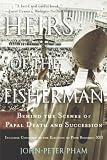 Heirs of the Fisherman: Behind the Scenes of Papal Death and Succession