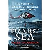 deadliest sea the untold story behind the greatest rescue in coast guard history