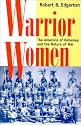 Warrior Women: The Amazons Of Dahomey And The Nature Of War