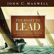 The Right to Lead: Learning Leadership Through Character and Courage