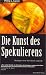 Die Kunst des Spekulierens.