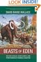 Beasts of Eden: Walking Whales, Dawn Horses, and Other Enigmas of Mammal Evolution