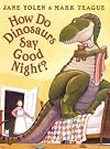How Do Dinosaurs Say Good Night?