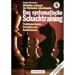 Das systematische Schachtraining: Trainingsmethoden, Strategien und Kombinationen