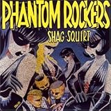 Phantom Rockers - Shag - Squirt (Audio CD) - B000024L6R