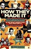 How They Made It: True Stories of How Musics Biggest Stars Went from Start to Stardom