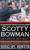 Scotty Bowman: A Life in Hockey