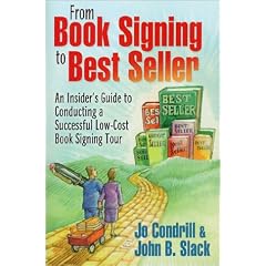 From Book Signing to Best Seller: An Insider's Guide to Conducting a Successful Low-Cost Book Signing Tour
