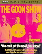 The Goon Show Classics: You Can't Get the Wood You Know! (Previously Volume 10) (BBC Radio Collection)