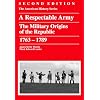 A Respectable Army: The Military Origins Of The Republic, 1763-1789 (American History Series)