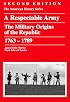 A Respectable Army: The Military Origins Of The Republic, 1763-1789 (American History Series)