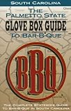 The Palmetto State Glove Box Guide to Bar-B-Que: The Complete Statewide Guide to Bar-B-Que in South Carolina (Glovebox Guide to Barbecue Series)