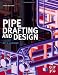 Pipe Drafting and Design, Third Edition