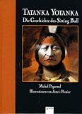Tatanka Yotanka - Die Geschichte des Sitting Bull - Michel Piquemal, James Prunier