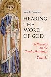 Hearing the Word of God: Reflections on the Sunday Readings: Year C