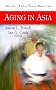 Aging in Asia (Aging Issues, Health and Financial Alternatives Series)